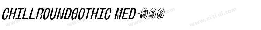 ChillRoundGothic Med字体转换